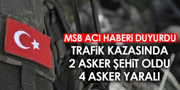 Şırnak'ta araç kazasında 2 asker şehit oldu, 4 asker yaralı