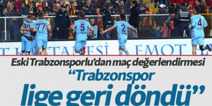 "Trabzonspor lige döndü"