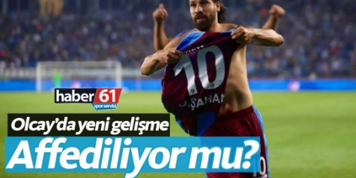 Trabzonspor'da Olcay Şahan affediliyor mu?