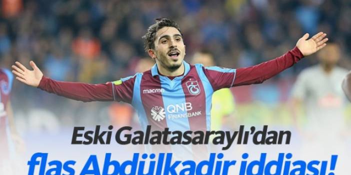 Abdülkadir Ömür için eski Galatasaraylı'dan flaş iddia