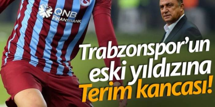 Trabzonspor'un eski yıldızına Terim kancası