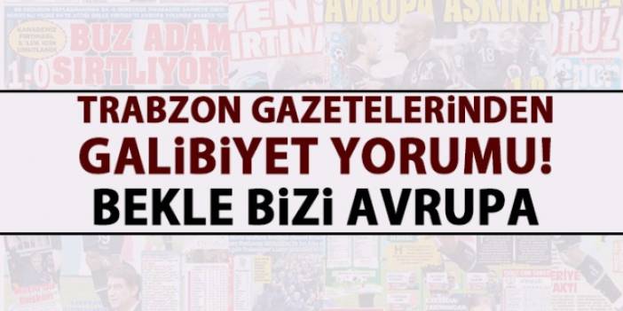 Trabzon Gazetelerinden galibiyet yorumu
