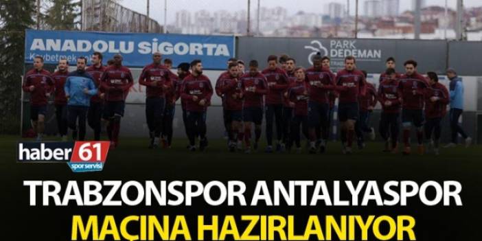 Trabzonspor Antalyaspor maçına hazırlanıyor