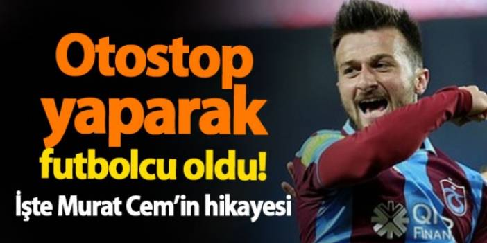 İşte Trabzonspor'un yeni yıldız adayı Murat Cem Akpınar'ın hikayesi