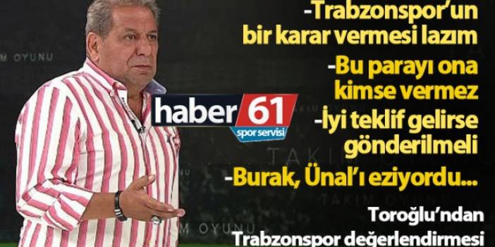 Erman Toroğlu'ndan Trabzonspor değerlendirmesi