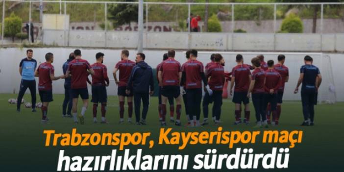 Trabzonspor, Kayserispor maçı hazırlıklarını sürdürdü - 02.05.2019
