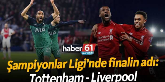 Şampiyonlar Ligi'nde finalin adı: Tottenham - Liverpool