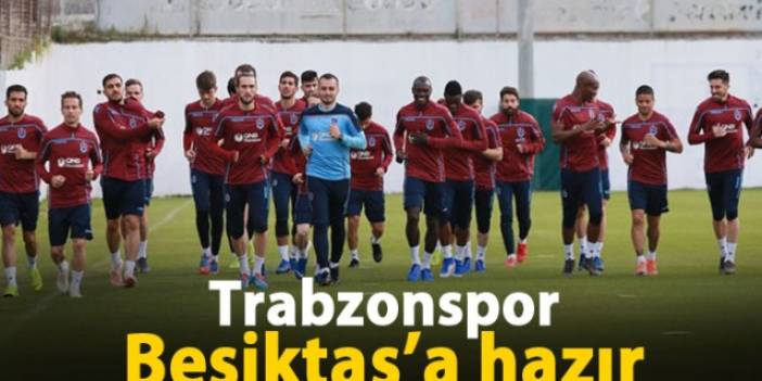 Trabzonspor Beşiktaş'a hazır