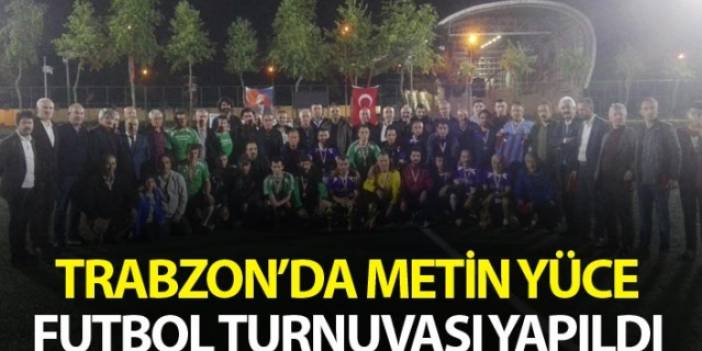 Trabzon’da Metin Yüce Futbol turnuvası yapıldı
