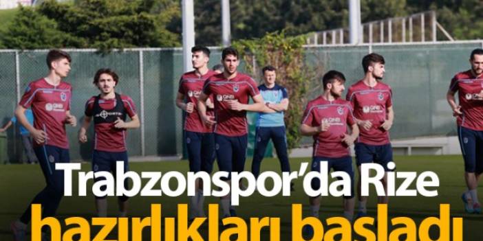 Trabzonspor'da Rize hazırlıkları başladı