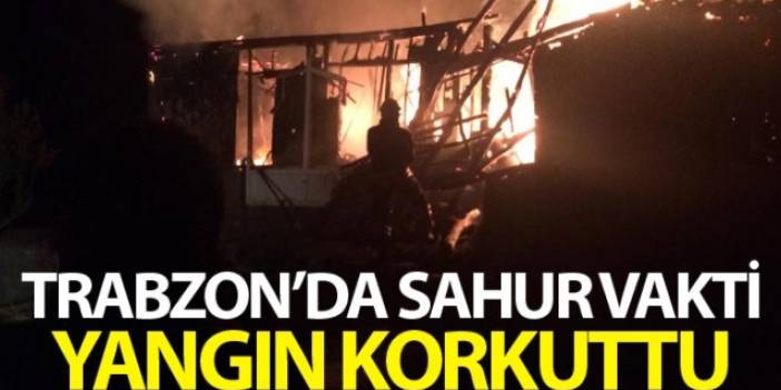 Trabzon'da sahur vakti yangın korkuttu