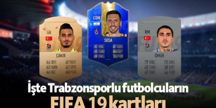 İşte Trabzonsporlu futbolcuların FIFA 19 kartları
