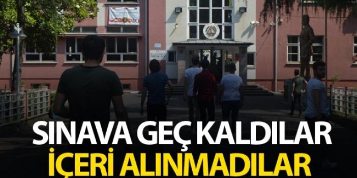 Trabzon'da sınava geç kalanlar alınmadı