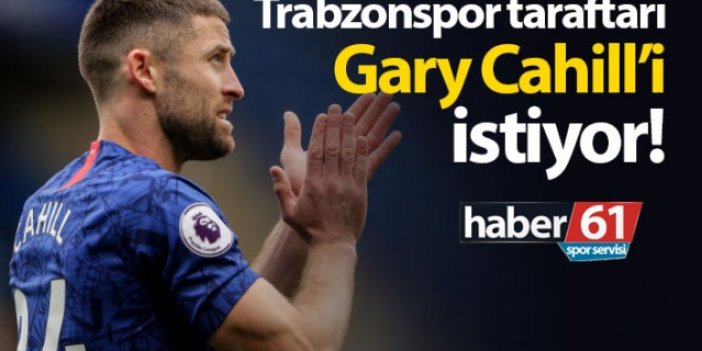 Trabzonspor taraftarı Gary Cahill'i istiyor!