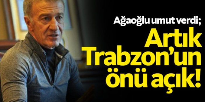 Trabzonspor Başkanı Ağaoğlu umut verdi