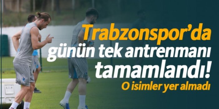 Trabzonspor’da günün tek antrenmanı tamamlandı! - 07.07.2019
