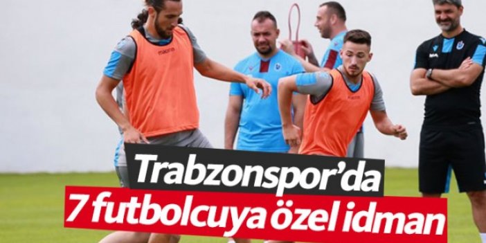Trabzonspor'da 7 futbolcuya özel idman