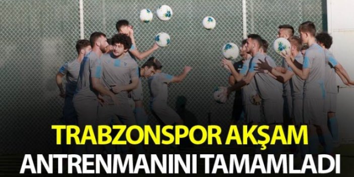 Trabzonspor Akşam antrenmanını tamamladı