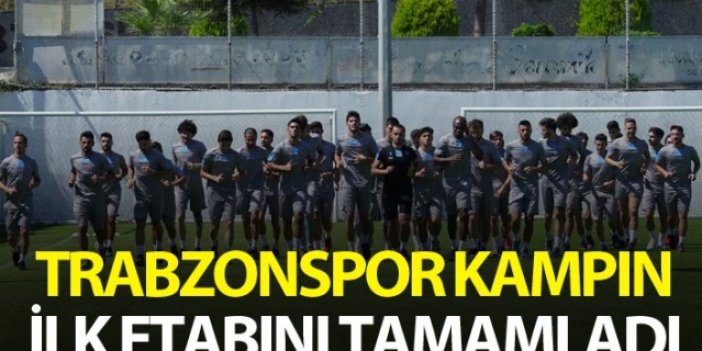Trabzonspor kampın ilk etabını tamamladı