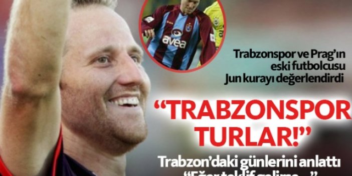 Tomas Jun, Trabzonspor- Prag eşleşmesini değerlendirdi