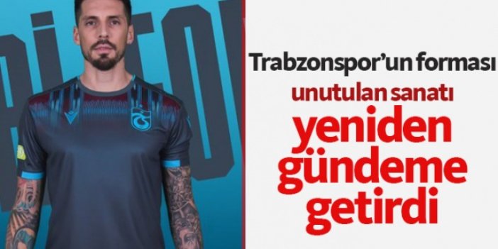 Trabzonspor'un forması unutulan sanatı yeniden gündeme getirdi