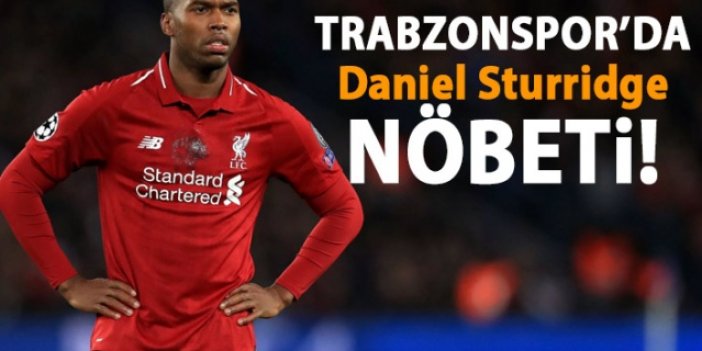 Trabzonspor'da Daniel Sturridge nöbeti