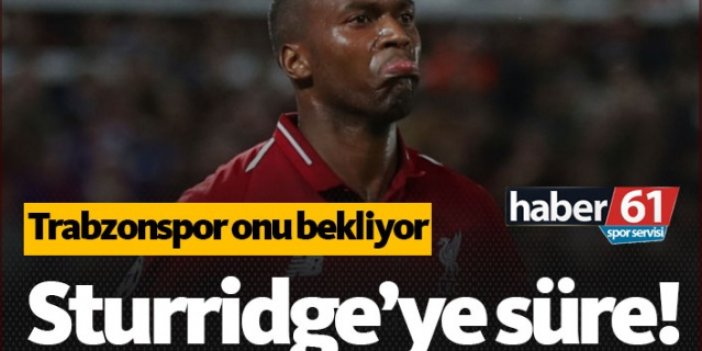 Trabzonspor'dan Sturridge'ye süre
