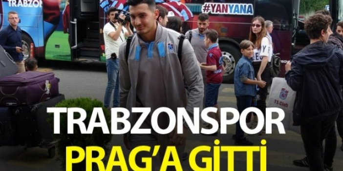 Trabzonspor Prag’a tur için uçtu