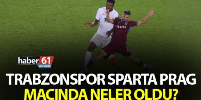 Trabzonspor Sparta Prag maçında neler oldu?