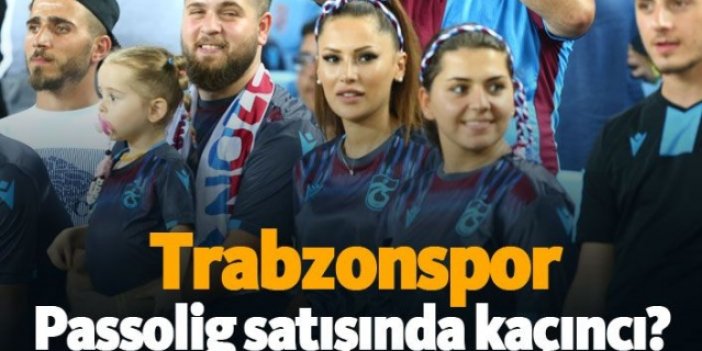 Trabzonspor Passolig satışında kaçıncı?