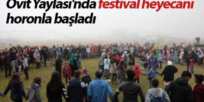 Ovit Yaylası'nda festival heyecanı, horonla başladı