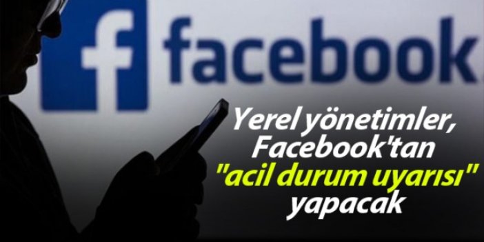 Yerel yönetimler, Facebook'tan "acil durum uyarısı" yapacak