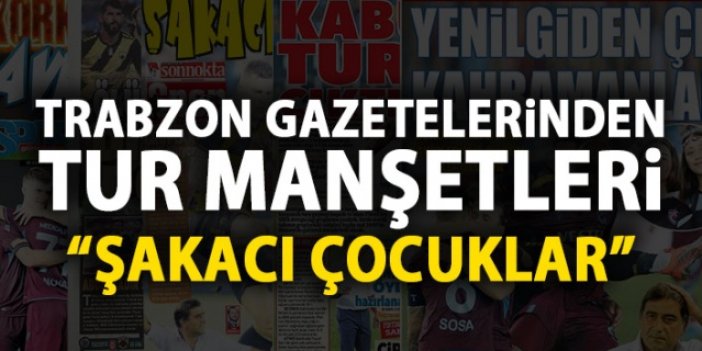 Trabzonspor gazetelerinden tur manşeti : Şakacı çocuklar
