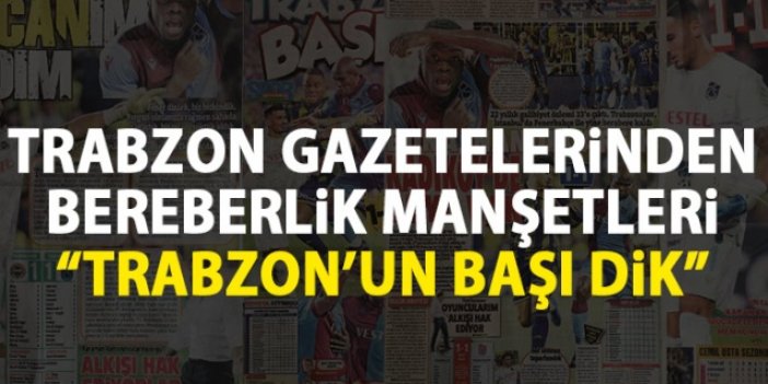 Trabzonspor Gazetelerinden Fenerbahçe maçı manşetleri