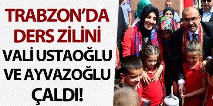 Trabzon'da ders zilini Vali Ustaoğlu ve Bahar Ayvazoğlu çaldı