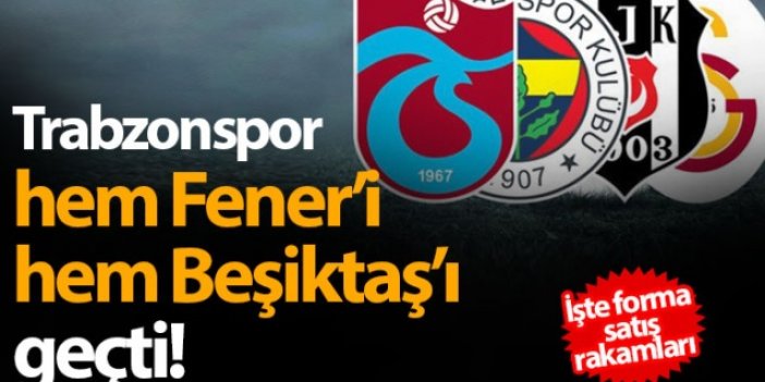 Forma satış rakamlarında Trabzonspor 2. sırada
