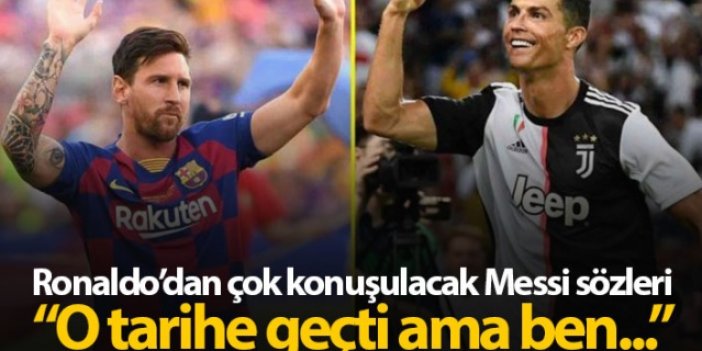 Ronaldo'dan Messi sözleri: Kariyerimin sonunda ondan önde olmalıyım