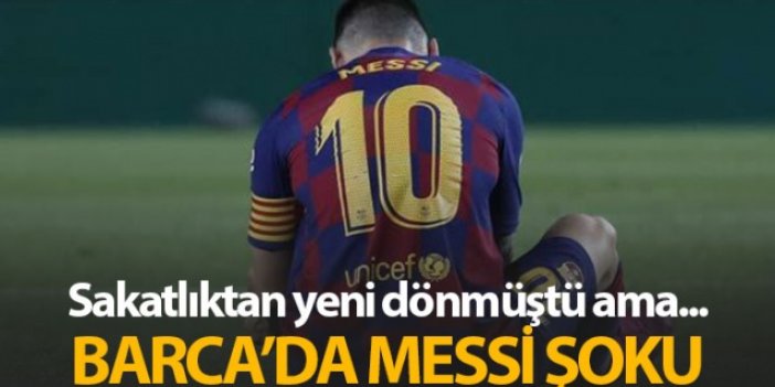 Barca'da Messi şoku