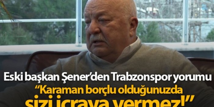 Sadri Şener'den Trabzonspor değerlendirmesi