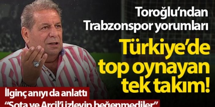 Toroğlu'ndan Trabzonspor yorumu