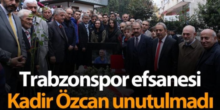 Trabzonspor efsanesi Kadir Özcan Unutulmadı