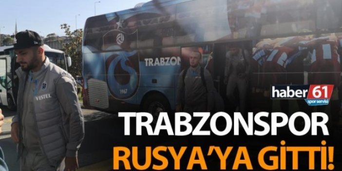 Trabzonspor Rusya'ya gitti