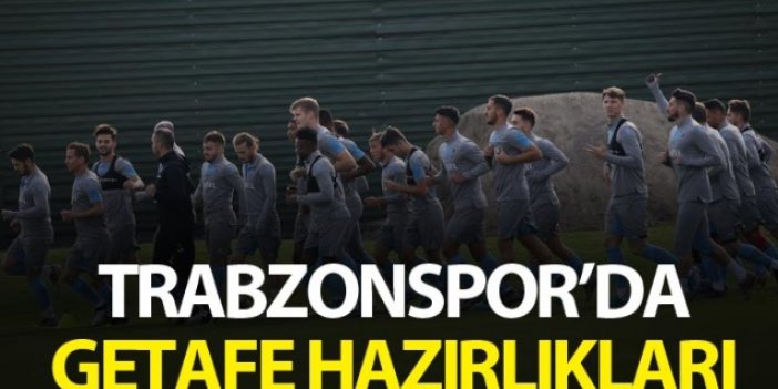 Trabzonspor'da Getafe hazırlıkları