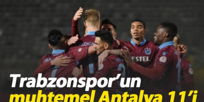 Trabzonspor'un muhtemel Antalya 11'i