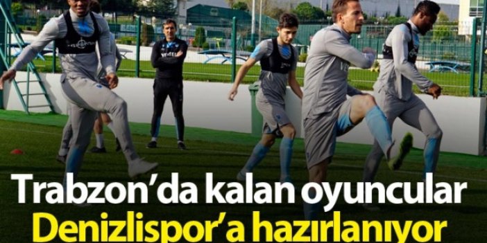 Trabzon'da kalan oyuncular Denizlispor'a hazırlanıyor