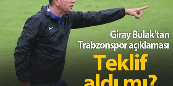 Giray Bulak'tan Trabzonspor açıklaması