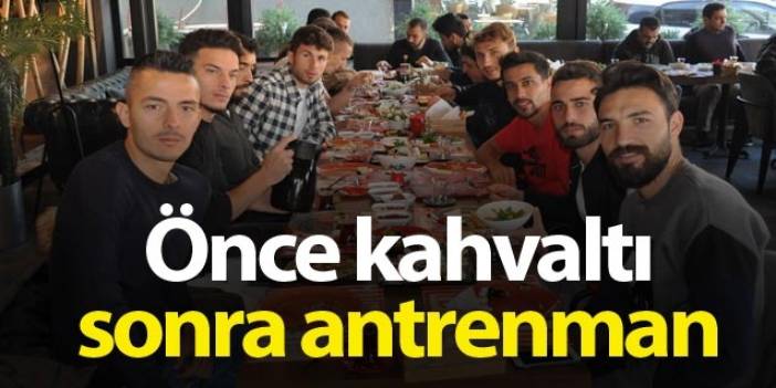 Hekimoğlu Trabzon'da önce kahvaltı sonra antrenman