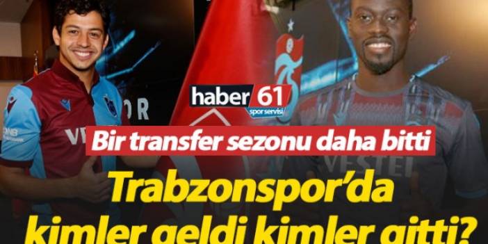 Trabzonspor'da transferde kimler geldi kimler gitti?