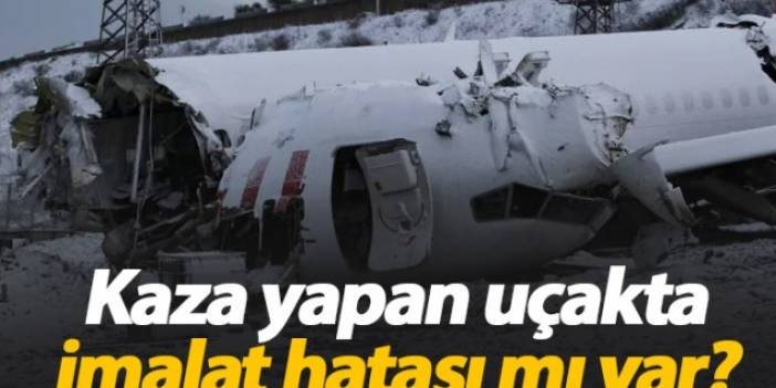 Kaza yapan uçakta imalat hatası mı var?