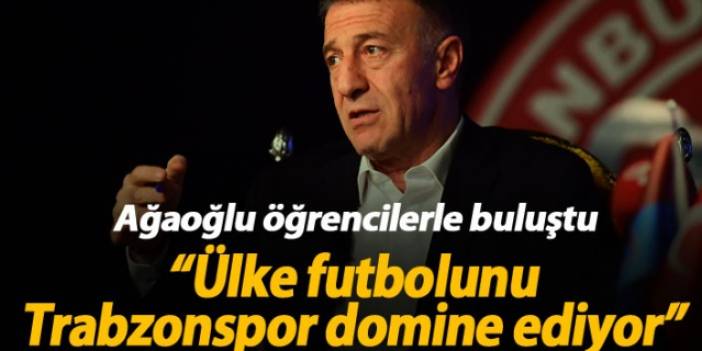 Ağaoğlu: Trabzonspor ülke futbolunu domine ediyor